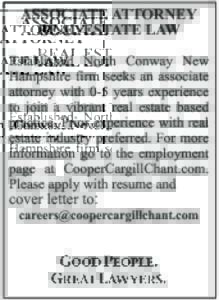 ASSOCIATE ATTORNEY REAL ESTATE LAW Established North Conway New Hampshire firm seeks an associate attorney with 0-5 years experience to join a vibrant real estate based