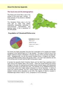 About the Service Appendix The local area and its demographics The Police and Crime Plan is set in the context of the local area it serves. A brief summary of key factors is detailed in this section.