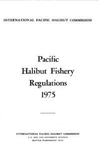 INTERNATIONAL PACIFIC HALIBUT COMMISSION  Pacific Halibut Fishery Regulations 1975