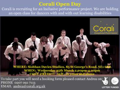 Corali Open Day Corali is recruiting for an Inclusive performance project. We are holding an open class for dancers with and with out learning disabilities Exceptional Performance