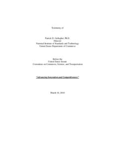 Testimony of  Patrick D. Gallagher, Ph.D. Director National Institute of Standards and Technology United States Department of Commerce