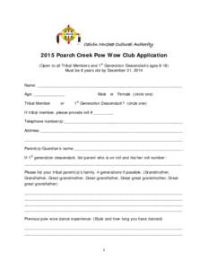 Calvin McGhee Cultural Authority[removed]Poarch Creek Pow Wow Club Application (Open to all Tribal Members and 1st Generation Descendants ages[removed]Must be 8 years old by December 31, 2014 Name: __________________________