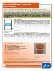 Household Water Treatment Ceramic Filtration Household Water Treatment and Safe Storage in Developing Countries Studies have shown that household water treatment and safe storage interventions improve water quality and r