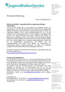 Pressemitteilung Berlin, 23. September 2010 Wochen des IKARUS - JugendKulturService zeigt preisverdächtige Theaterstücke Vom 5. bis 22. Oktober gibt es viel Applaus für die Berliner Kinder- und