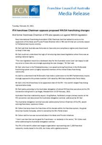 Franchise Council of Australia  Media Release Tuesday, February 15, 2011  IFA franchisee Chairman opposes proposed WA/SA franchising changes