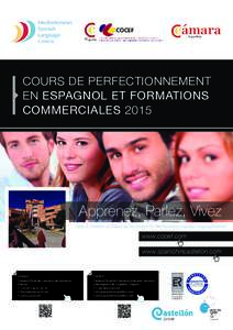 COURS DE PERFECTIONNEMENT EN ESPAGNOL ET FORMATIONS COMMERCIALES 2015 Apprenez, Parlez, Vivez Venez à Castellón et profitez de l’expérience du Mediterranean Spanish Language Centre.