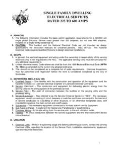 SINGLE FAMILY DWELLING ELECTRICAL SERVICES RATED 225 TO 600 AMPS A. PURPOSE 1. The following information includes the basic permit application requirements for a[removed]volt