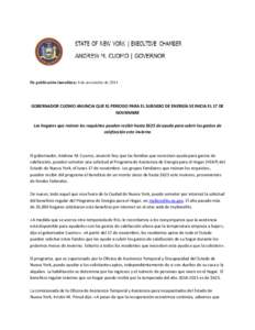 De publicación inmediata: 6 de noviembre de[removed]GOBERNADOR CUOMO ANUNCIA QUE EL PERIODO PARA EL SUBSIDIO DE ENERGÍA SE INICIA EL 17 DE NOVIEMBRE Los hogares que reúnen los requisitos pueden recibir hasta $625 de ayu