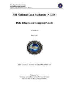 U.S. Department of Justice Federal Bureau of Investigation Criminal Justice Information Services Division FBI National Data Exchange (N-DEx) Data Integration (Mapping) Guide
