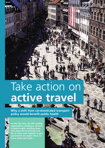 Take action on active travel Why a shift from car-dominated transport policy would benefit public health For the first time, the UK’s leading organisations working on all areas