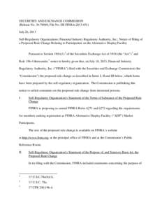 SECURITIES AND EXCHANGE COMMISSION (Release No[removed]; File No. SR-FINRA[removed]July 26, 2013 Self-Regulatory Organizations; Financial Industry Regulatory Authority, Inc.; Notice of Filing of a Proposed Rule Change