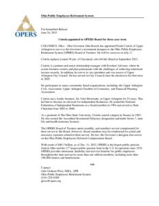 Ohio Public Employees Retirement System  For Immediate Release June 24, 2013 Ciotola appointed to OPERS Board for three-year term COLUMBUS, Ohio – Ohio Governor John Kasich has appointed Frank Ciotola of Upper