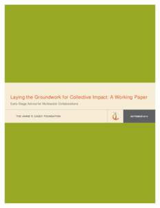Laying the Groundwork for Collective Impact: A Working Paper Early-Stage Advice for Multisector Collaborations SEPTEMBER 2014  Prepared for the Annie E. Casey Foundation by Robert P. Giloth, Gail Hayes and Keri Libby