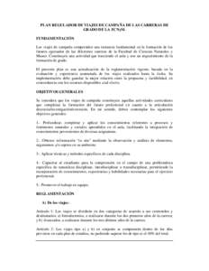 PLAN REGULADOR DE VIAJES DE CAMPAÑA DE LAS CARRERAS DE GRADO DE LA FCNyM. FUNDAMENTACIÓN Los viajes de campaña comprenden una instancia fundamental en la formación de los futuros egresados de las diferentes carreras 