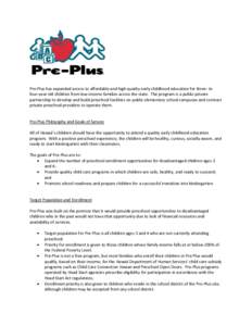       Pre‐Plus has expanded access to affordable and high‐quality early childhood education for three‐ to  four‐year old children from low‐income families across the state.  The prog