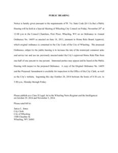 PUBLIC HEARING Notice is hereby given pursuant to the requirements of W. Va. State Code §8-1-5a that a Public Hearing will be held at a Special Meeting of Wheeling City Council on Friday, November 28th at 12:00 p.m in t