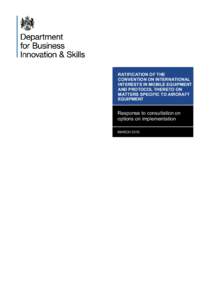 Ratification of the Convention on International Interests in Mobile Equipment and Protocol thereto on matters specific to aircraft equipment: response to consultation on options for implementation