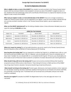 Georgia High School Graduation Test (GHSGT) Re-Test Pre-Registration Information Who is eligible to take a re-test of the GHSGT? Any student currently enrolled in the Thomas County School System who has previously failed