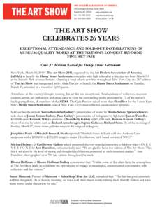 THE ART SHOW CELEBRATES 26 YEARS EXCEPTIONAL ATTENDANCE AND SOLD-OUT INSTALLATIONS OF MUSEUM-QUALITY WORKS AT THE NATION’S LONGEST RUNNING FINE ART FAIR Over $1 Million Raised for Henry Street Settlement