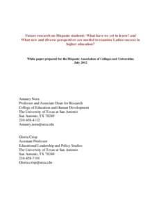 Future research on Hispanic students: What have we yet to learn? and What new and diverse perspectives are needed to examine Latino success in higher education? White paper prepared for the Hispanic Association of Colleg