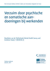 Ron de Graaf, Marlous Tuithof, Saskia van Dorsselaer, Margreet ten Have  Verzuim door psychische en somatische aan­ doeningen bij werkenden