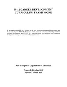 K-12 CAREER DEVELOPMENT CURRICULUM FRAMEWORK In accordance with RSA 193-C relative to the New Hampshire Educational Improvement and Assessment Program (NHEIAP), the purpose of this framework is to: (1) establish high sta
