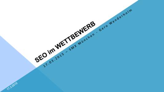 Gero Wenderholm • 2015 tba • 3,5 Jahre Head of Search (SEO/SEA) bei Tchibo • 4 Jahre Senior Consultant bei TRG / Interone • 6 Jahre Inhouse SEO / Developer • Diplom-Informatiker (FH)