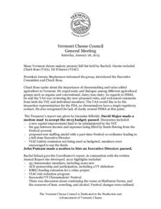 Vermont Cheese Council General Meeting Saturday, January 26, 2013 Many Vermont cheese makers present (full list held by Rachel). Guests included Chuck Ross (VAA), DJ D’Amico (VIAC). President Jeremy Stephenson welcomed