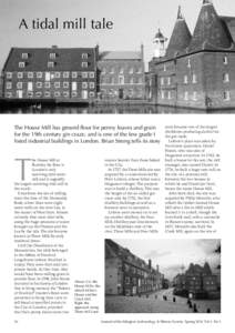 A tidal mill tale  The House Mill has ground flour for penny loaves and grain for the 19th century gin craze, and is one of the few grade I listed industrial buildings in London. Brian Strong tells its story