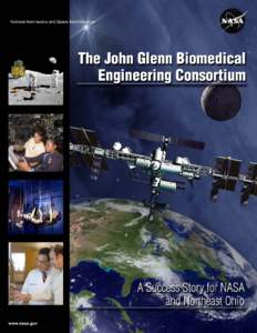 The John Glenn Biomedical Engineering Consortium A Success Story for NASA and Northeast Ohio National Aeronautics and Space Administration