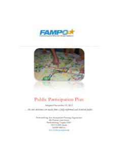 Public Participation Plan Adopted November 19, 2012 …the best decisions are made from a fully-informed and involved public. Fredericksburg Area Metropolitan Planning Organization 406 Princess Anne Street