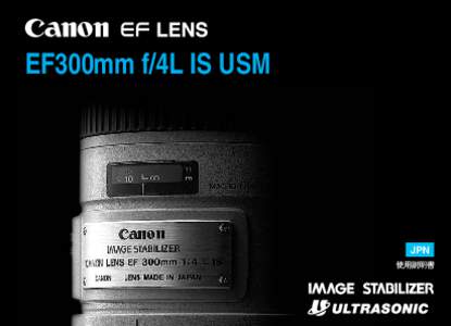 EF300mm f/4L IS USM  JPN 使用説明書  キヤノン製品のお買い上げ誠にありがとうございます。