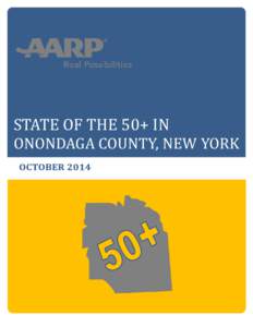 STATE OF THE 50+ IN ONONDAGA COUNTY, NEW YORK About AARP  AARP is a nonprofit, nonpartisan organization, with a membership of nearly 38 million, that