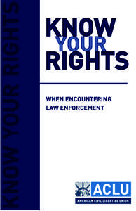 KNOW YOUR RIGHTS  KNOW YOUR RIGHTS WHEN ENCOUNTERING