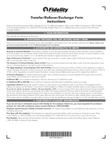 Transfer/Rollover/Exchange Form Instructions Reference the instructions below while completing the form. For additional assistance, please contact Fidelity Investments ator for the hearing impaired (TTY) 