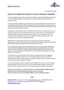 MEDIA RELEASE Thursday 15th May 2014 IDAHOT DAY PROMOTING EQUALITY FOR ALL COMMUNITY MEMBERS The world’s largest annual Lesbian, Gay, Bisexual, Transgender and Intersex (LGTBI) solidarity action is the International Da