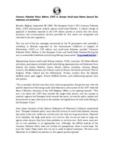 Common Fisheries Policy Reform (CFP) in Europe: Small-scale fishers demand fair treatment, not protection. Brussels, Belgium, September 28th, 2009. The European Union’s (EU) Common Fisheries Policy (CFP) discriminates 