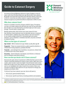 Guide to Cataract Surgery According to Prevent Blindness America’s Vision Problems in the U.S. report, more than 24 million Americans age 40 and older have cataract. By age 80, more than half of all Americans will have