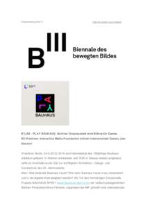 PressemitteilungView this email in your browser B*LAB - PLAY BAUHAUS: Berliner Gropiusstadt wird Bühne für Games B3-Premiere: Interactive Media Foundation initiiert internationale Games Jam