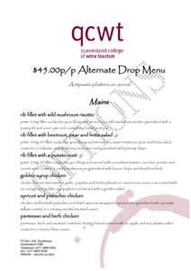 $45.00p/p Alternate Drop Menu Antipasto platters on arrival Mains rib fillet with wild mushroom risotto