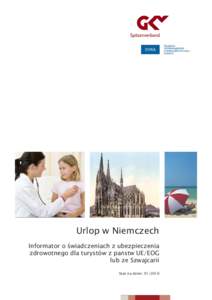 Urlop w Niemczech Informator o świadczeniach z ubezpieczenia zdrowotnego dla turystów z państw UE/EOG lub ze Szwajcarii Stan na dzień: 