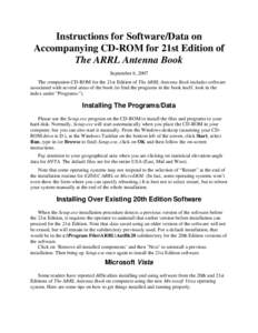 Instructions for Software/Data on Accompanying CD-ROM for 21st Edition of The ARRL Antenna Book September 6, 2007 The companion CD-ROM for the 21st Edition of The ARRL Antenna Book includes software associated with sever
