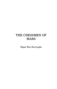 THE CHESSMEN OF MARS Edgar Rice Burroughs This public-domain (U.S.) text was prepared by Judy Boss, Omaha, NE. The Project