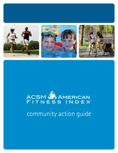 ACSM American Fitness Index / Exercise / Health economics / American College of Sports Medicine / Sports medicine / Needs assessment / Public health / Prevention Institute / Health education / Health / Health policy / Health promotion