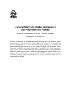 L’accessibilité aux études supérieures, une responsabilité sociale ! Résumé de la contribution de la CSN à la 2e rencontre thématique Trois-Rivières, 14 décembre 2012 La CSN considère que les différents moy