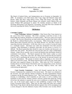 Board of Judicial Policy and Administration Minutes September 14, 2009 The Board of Judicial Policy and Administration met in Evanston on September 14, 2009. In attendance were Chief Justice Bart Voigt, Judge Jeff Donnel