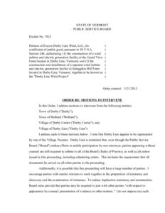 7832 Order Re: Motions to Intervene STATE OF VERMONT PUBLIC SERVICE BOARD Docket No[removed]Petition of Encore Derby Line Wind, LLC, for certificates of public good, pursuant to 30 V.S.A.