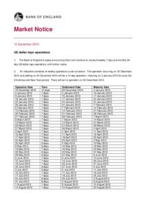 Market Notice 13 December 2012 US dollar repo operations 1.  The Bank of England is today announcing that it will continue to conduct weekly 7-day and monthly 84-