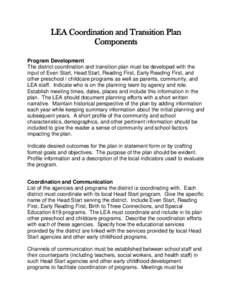 LEA Coordination and Transition Plan Components Program Development The district coordination and transition plan must be developed with the input of Even Start, Head Start, Reading First, Early Reading First, and other 