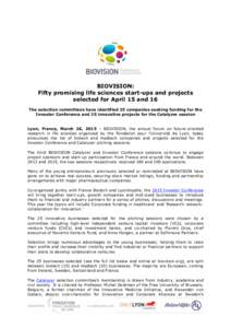  	
  BIOVISION: Fifty promising life sciences start-ups and projects selected for April 15 and 16 The selection committees have identified 25 companies seeking funding for the Investor Conference and 25 innovative proj